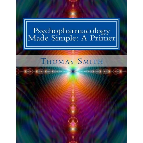 Psychopharmacology Made Simple: A Primer