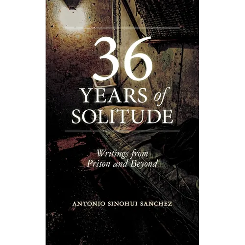 36 Years in Solitude: Writings from Prison and Beyond
