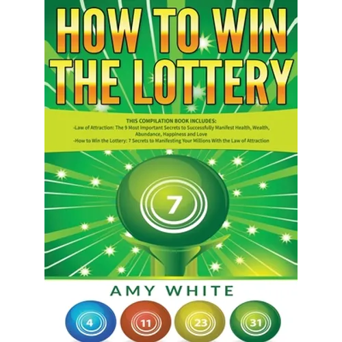 How to Win the Lottery: 2 Books in 1 with How to Win the Lottery and Law of Attraction - 16 Most Important Secrets to Manifest Your Millions,