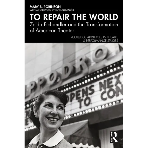 To Repair the World: Zelda Fichandler and the Transformation of American Theater