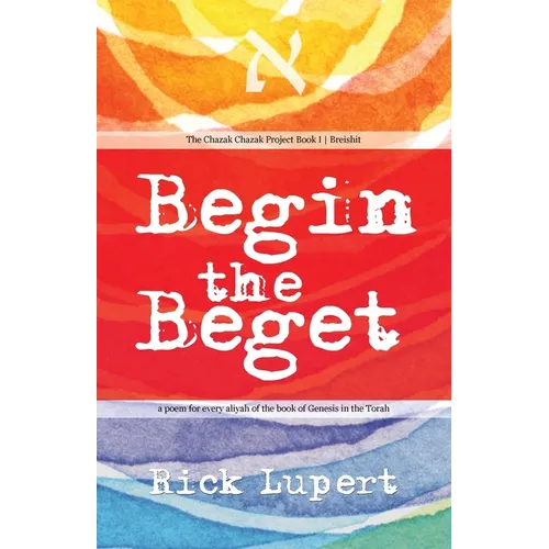 Begin the Beget: A Poem for Every Aliyah of the Book of Genesis in the Torah