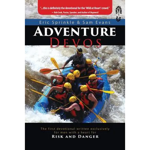 Adventure Devos: The first devotional written exclusively for men with a heart for Risk and Danger