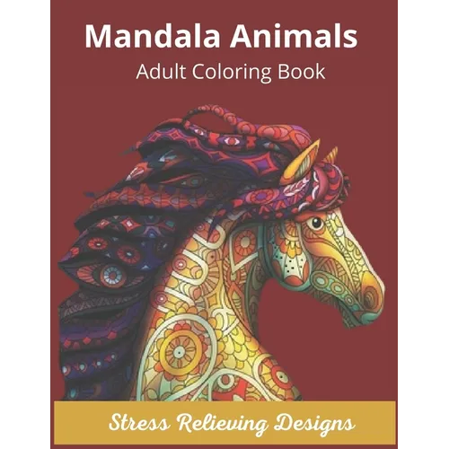 Mandala Animals Adult Coloring Book Stress Relieving Designs: Mandala Coloring Book for Adults, Stress Relief, Funnuy Animal Mandalas ( Lion, Elephant
