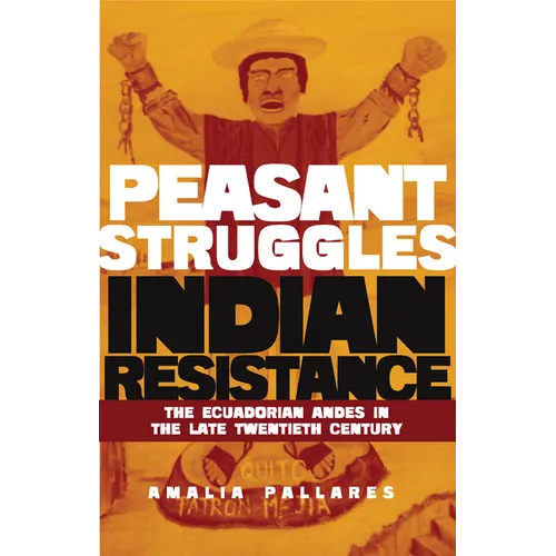 From Peasant Struggles to Indian Resistance: The Ecuadorian Andes in the Late Twentieth Century