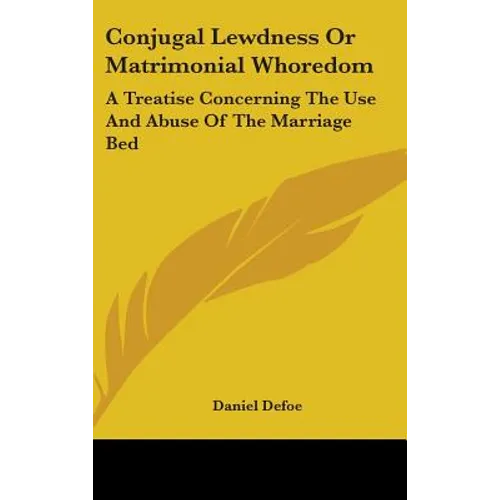 Conjugal Lewdness Or Matrimonial Whoredom: A Treatise Concerning The Use And Abuse Of The Marriage Bed