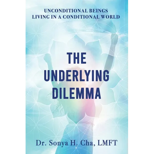 Unconditional Beings Living in a Conditional World: The Underlying Dilemma