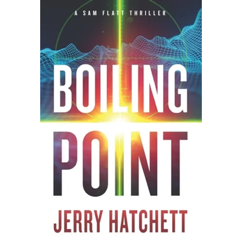 Boiling Point: A Sam Flatt Thriller