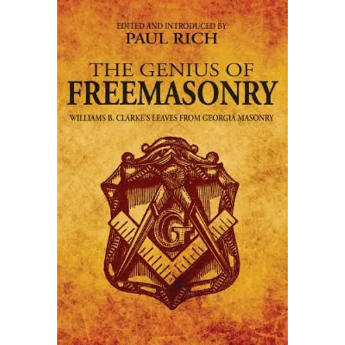 The Genius of Freemasonry: Williams B. Clarke's Leaves From Georgia Masonry