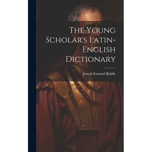 The Young Scholar's Latin-english Dictionary
