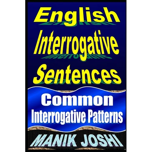 English Interrogative Sentences: Common Interrogative Patterns