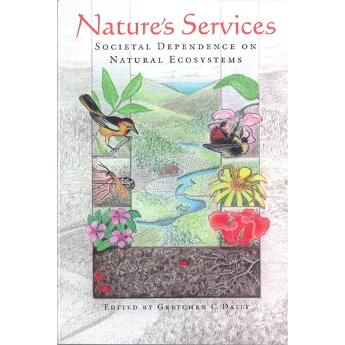 Nature's Services: Societal Dependence On Natural Ecosystems