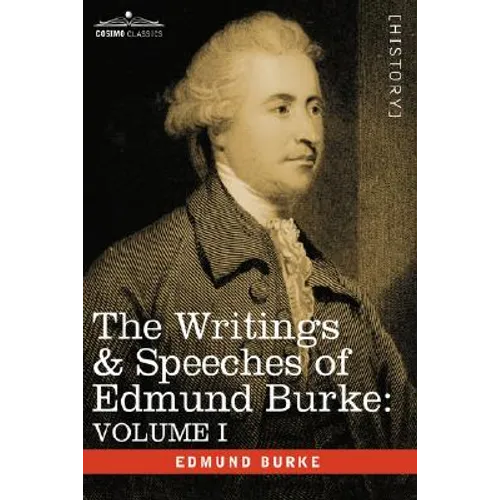 The Writings & Speeches of Edmund Burke: Volume I - Articles of Charge Against Warren Hastings, Esq.; Speeches in the Impeachment