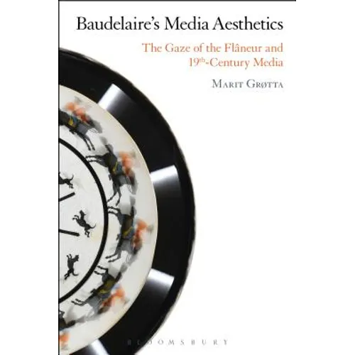 Baudelaire's Media Aesthetics: The Gaze of the Flâneur and 19th-Century Media