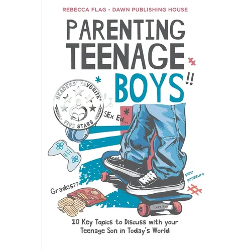 Parenting Teenage Boys: 10 Key Topics to Discuss with Your Teenage Son in Today's World
