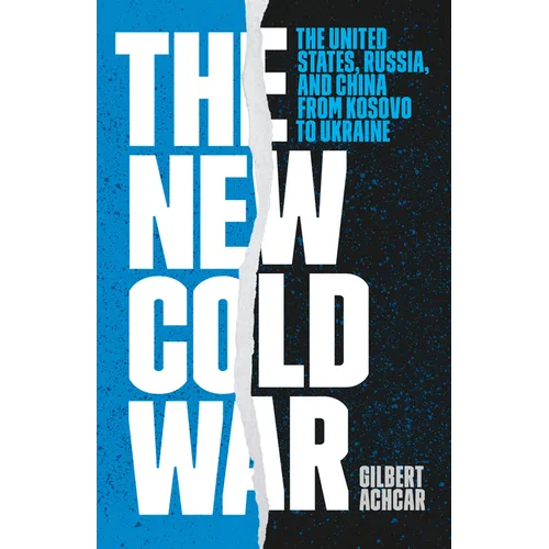 The New Cold War: The United States, Russia, and China from Kosovo to Ukraine