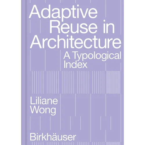 Adaptive Reuse in Architecture: A Typological Index