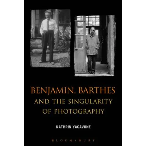 Benjamin, Barthes and the Singularity of Photography