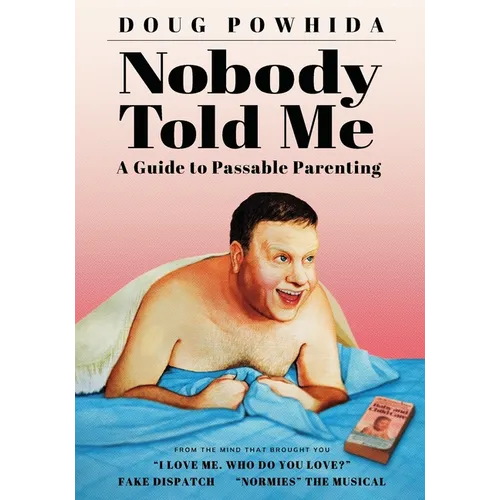 Nobody Told Me: A Guide to Passable Parenting