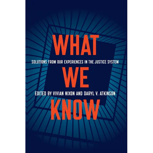 What We Know: Solutions from Our Experiences in the Justice System