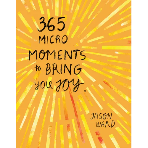 365 Micro-Moments to Bring You Joy