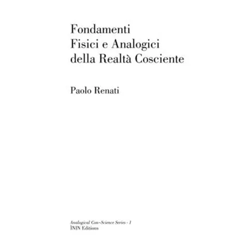 Fondamenti Fisici e Analogici della Realtà Cosciente