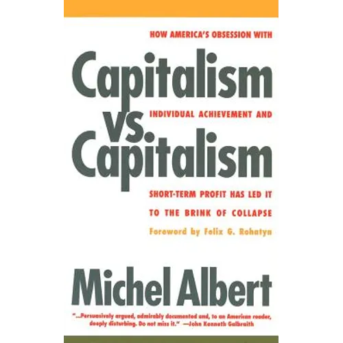 Capitalism vs. Capitalism: How America's Obsession with Individual Achievement and Short-Term Profit Has Led It to the Brink of Collapse