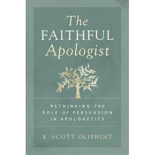 The Faithful Apologist: Rethinking the Role of Persuasion in Apologetics