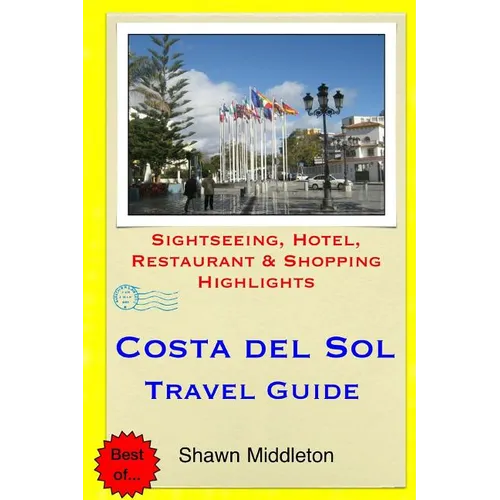 Costa del Sol Travel Guide: Sightseeing, Hotel, Restaurant & Shopping Highlights