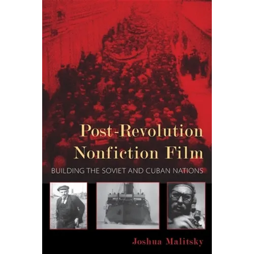 Post-Revolution Nonfiction Film: Building the Soviet and Cuban Nations