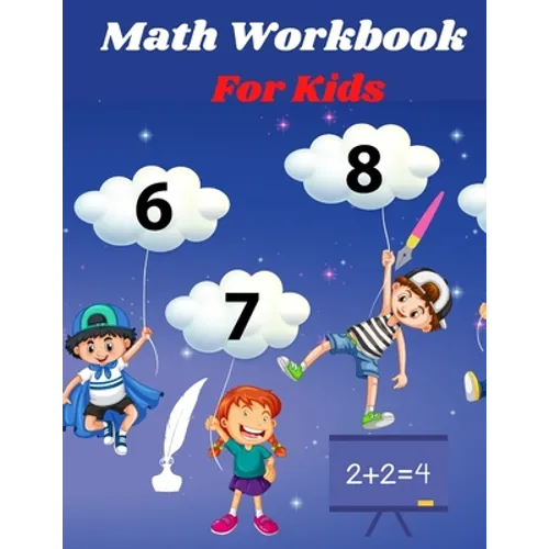 Math Workbook for kids: Preschool Math Workbook for kids Age 4-6, Trace and Count Numbers, Matching Activity, Addition and Subtraction Activities.