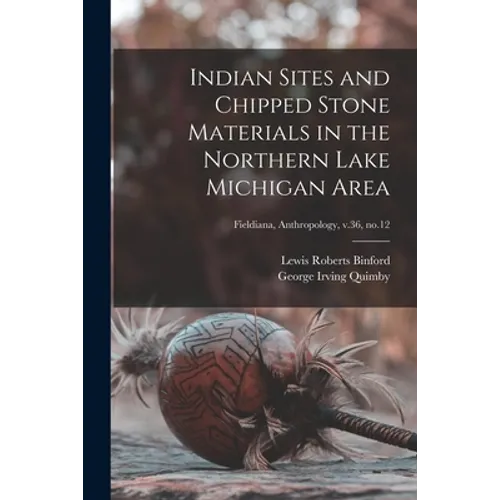 Indian Sites and Chipped Stone Materials in the Northern Lake Michigan Area; Fieldiana, Anthropology, v.36, no.12