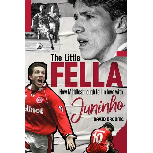 The Little Fella: How Middlesbrough Fell in Love with Juninho