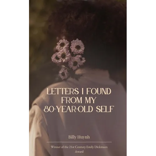 Letters I Found From My 80 Year-Old Self