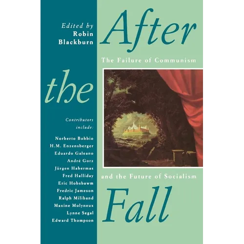 After the Fall: The Failure of Communism and the Future of Socialism