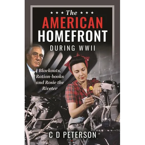 The American Homefront During WWII: Blackouts, Ration-Books and Rosie the Riveter