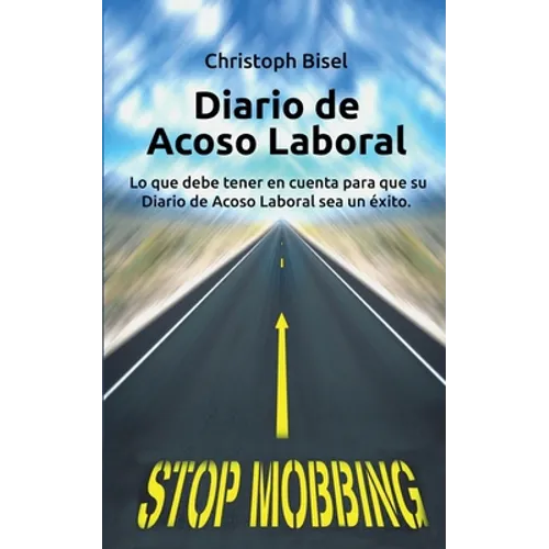 Diario de Acoso Laboral: Lo que debe tener en cuenta para que su Diario de Acoso Laboral sea un éxito.