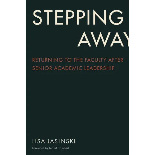 Stepping Away: Returning to the Faculty After Senior Academic Leadership