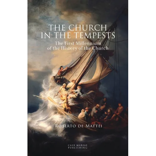 The Church in the Tempests: The First Millennium of the History of the Church