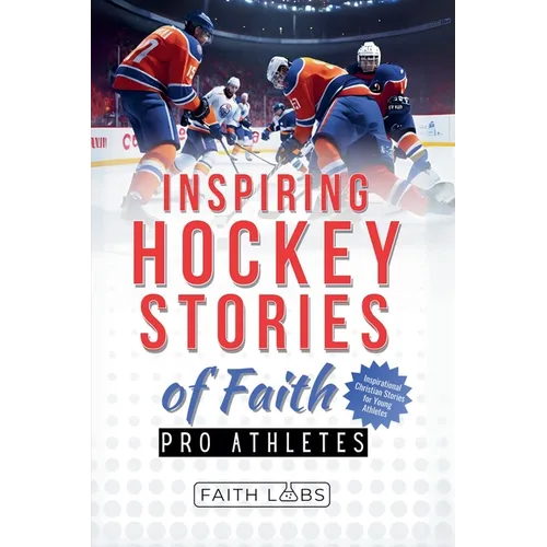 Inspiring Hockey Stories of Faith from Pro Athletes