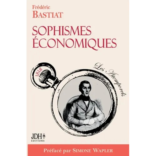 Sophismes économiques, préfacé par Simone Wapler: Nouvelle édition
