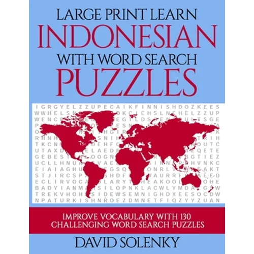 Large Print Learn Indonesian with Word Search Puzzles: Learn Indonesian Language Vocabulary with Challenging Easy to Read Word Find Puzzles