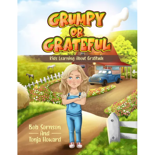 Grumpy or Grateful: Kids Learning about Gratitude Volume 1