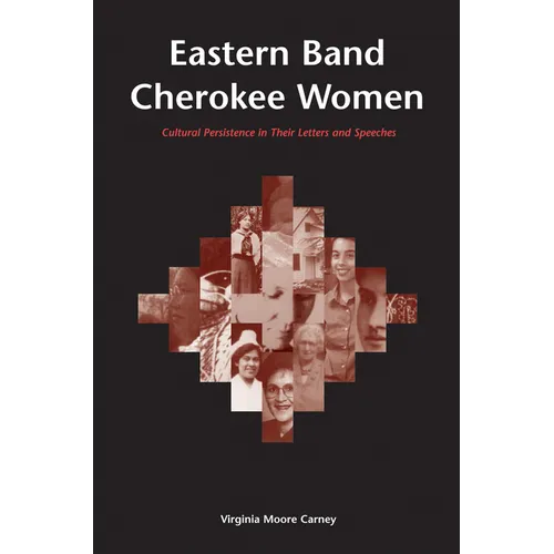 Eastern Band Cherokee Women: Cultural Persistence in Their Letters and Speeches