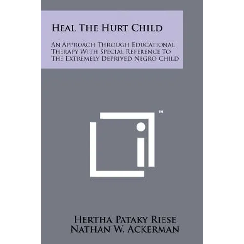 Heal The Hurt Child: An Approach Through Educational Therapy With Special Reference To The Extremely Deprived Negro Child