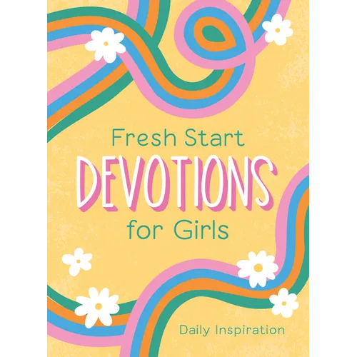 Fresh Start Devotions for Girls: Daily Inspiration