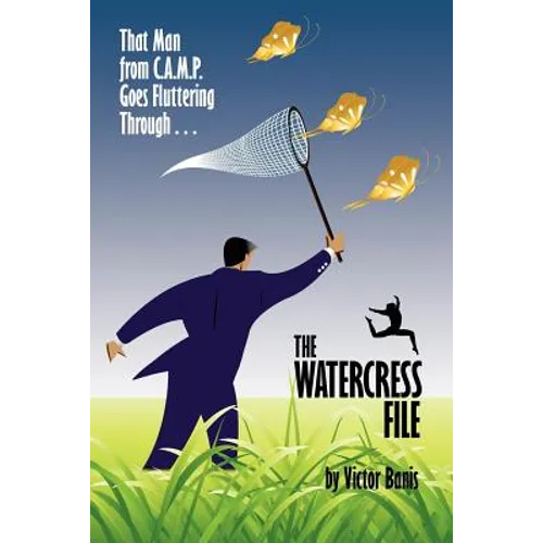 The Watercress File: Being the Further Adventures of That Man from C.A.M.P.
