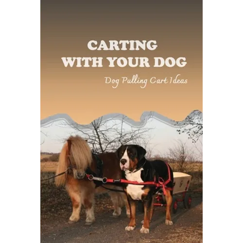 Carting With Your Dog: Dog Pulling Cart Ideas: What Are The Basic Dog Commands?