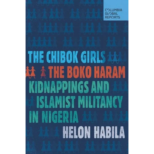 The Chibok Girls: The Boko Haram Kidnappings and Islamist Militancy in Nigeria