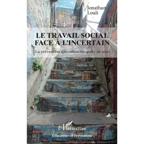 Le travail social face à l'incertain: La prévention spécialisée en quête de sens