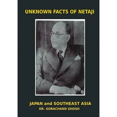 Unknown Facts of Netaji: Japan and Southeast Asia